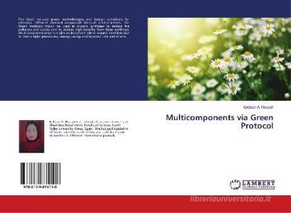Multicomponents via Green Protocol di Entesar A. Hassan edito da LAP Lambert Academic Publishing