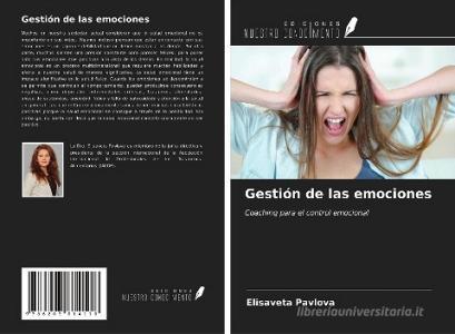 Gestión de las emociones di Elisaveta Pavlova edito da Ediciones Nuestro Conocimiento
