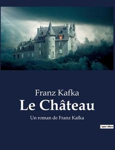 Le Château di Franz Kafka edito da Culturea