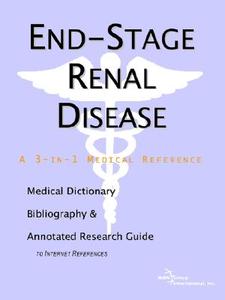 End-stage Renal Disease - A Medical Dictionary, Bibliography, And Annotated Research Guide To Internet References di Icon Health Publications edito da Icon Group International