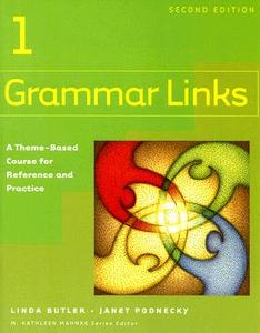 Grammar Links 1: A Theme-Based Course for Reference and Practice di Linda Butler, Janet Podnecky edito da Houghton Mifflin