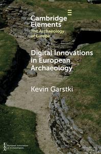 Digital Innovations In European Archaeology di Kevin Garstki edito da Cambridge University Press