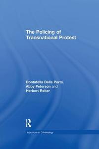 The Policing of Transnational Protest di Abby Peterson edito da Taylor & Francis Ltd