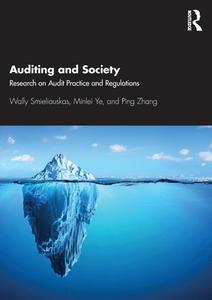 Auditing And Society di Wally Smieliauskas, Minlei Ye, Ping Zhang edito da Taylor & Francis Ltd