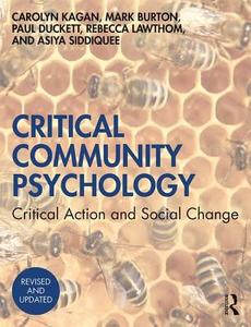 Critical Community Psychology di Carolyn Kagan, Mark Burton, Paul Duckett, Rebecca Lawthom, Asiya Siddiquee edito da Taylor & Francis Ltd