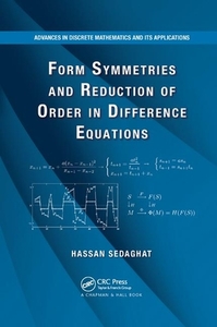 Form Symmetries And Reduction Of Order In Difference Equations di Hassan Sedaghat edito da Taylor & Francis Ltd