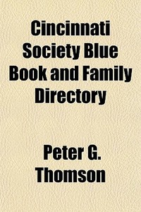 Cincinnati Society Blue Book And Family di Peter G. Thomson edito da General Books