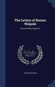 The Letters Of Horace Walpole di Horace Walpole edito da Sagwan Press