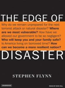 The Edge of Disaster: Rebuilding a Resilient Nation di Stephen Flynn edito da Tantor Media Inc