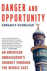 Danger and Opportunity di Edward Djerejian edito da Threshold Editions
