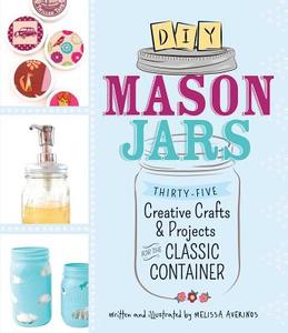 DIY Mason Jars di Melissa Averinos edito da Adams Media Corporation