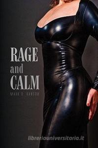 Rage And Calm di Mark D Ransom edito da Xlibris Corporation