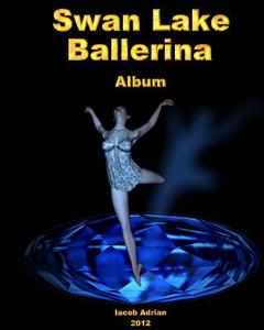 Swan Lake Ballerina Album di Iacob Adrian edito da Createspace