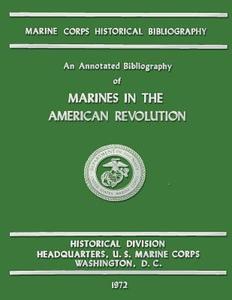 An Annotated Bibliography of Marines in the American Revolution di Marine Corps History and Museums Divisio edito da Createspace