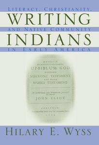 Writing Indians di Hilary E. Wyss edito da University of Massachusetts Press