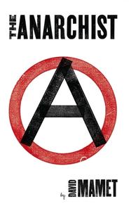 The Anarchist di David Mamet edito da MARTIN E SEGAL THEATRE CTR