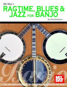 Mel Bay's Ragtime, Blues & Jazz for Banjo di Fred Sokolow edito da MEL BAY PUBN INC
