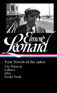 Elmore Leonard: Four Novels Of The 1980s di Elmore Leonard edito da The Library of America