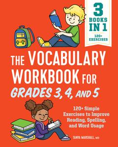 The Vocabulary Workbook for Grades 3, 4, and 5: 120+ Simple Exercises to Improve Reading, Spelling, and Word Usage di Tanya Marshall edito da ROCKRIDGE PR