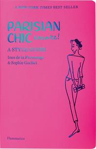 Parisian Chic Encore: A Style Guide di Ines de La Fressange, Sophie Gachet edito da FLAMMARION