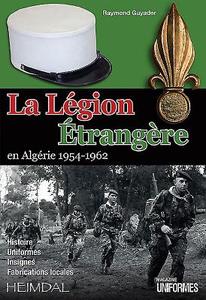 La leGion eTrangeRe En AlgeRie 1954-1962 di Raymond Guyader edito da Editions Heimdal