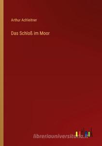 Das Schloß im Moor di Arthur Achleitner edito da Outlook Verlag