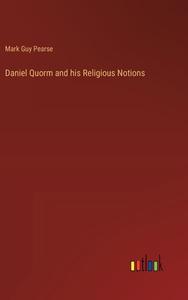 Daniel Quorm and his Religious Notions di Mark Guy Pearse edito da Outlook Verlag