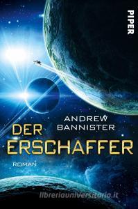 Der Erschaffer di Andrew Bannister edito da Piper Verlag GmbH