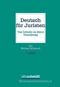 Deutsch für Juristen di Michael Schmuck edito da Schmidt , Dr. Otto