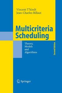 Multicriteria Scheduling di Jean-Charles Billaut, Vincent T'Kindt edito da Springer Berlin Heidelberg