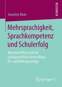 Mehrsprachigkeit, Sprachkompetenz und Schulerfolg di Jeannine Khan edito da Springer Fachmedien Wiesbaden