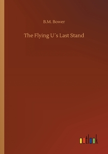 The Flying U´s Last Stand di B. M. Bower edito da Outlook Verlag