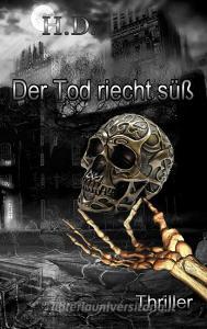 Der Tod riecht süß di Henry-Sebastian Damaschke edito da Books on Demand