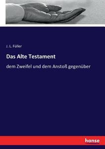 Das Alte Testament di J. L. Füller edito da hansebooks