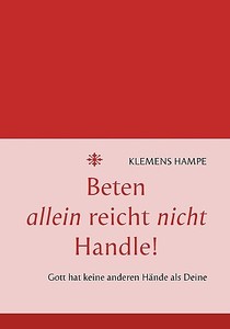 Beten Allein Reicht Nicht di Klemens Hampe edito da Books On Demand