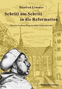 Schritt um Schritt in die Reformation di Manfred Lemmer edito da Renneritz-Verlag