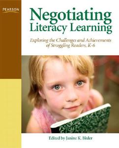 Negotiating Literacy Learning: Exploring the Challenges and Achievements of Struggling Readers di Janine K. Bixler edito da Allyn & Bacon