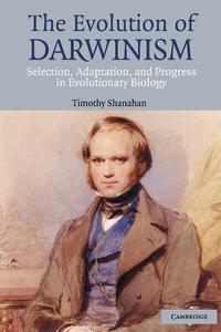 The Evolution of Darwinism di Timothy Shanahan edito da Cambridge University Press