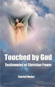 Touched by God di Charles Humphrey Muller edito da iUniverse