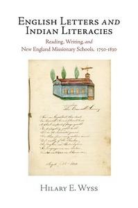 English Letters and Indian Literacies di Hilary E. Wyss edito da University of Pennsylvania Press, Inc.