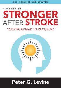 Stronger After Stroke, Third Edition: Your Roadmap to Recovery di Peter G. Levine edito da DEMOS HEALTH