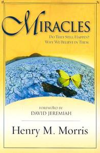 Miracles: Do They Still Happen? Why We Believe Them. di Henry Madison Morris edito da NEW LEAF PUB GROUP