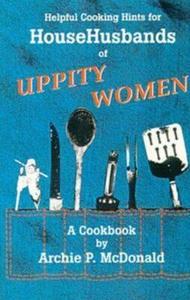 Helpful Cooking Hints for Househusbands of Uppity Women di Stephen Archie P. McDonald (Professor of History edito da University of North Texas Press