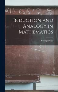Induction and Analogy in Mathematics di George Pólya edito da LIGHTNING SOURCE INC
