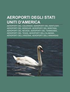 Aeroporti Degli Stati Uniti D'america: A di Fonte Wikipedia edito da Books LLC, Wiki Series