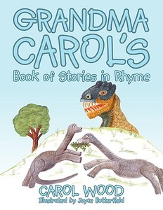Grandma Carol's Book of Stories in Rhyme di Carol Wood edito da AUTHORHOUSE