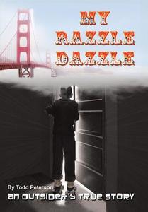 My Razzle Dazzle di Todd Peterson edito da Iuniverse