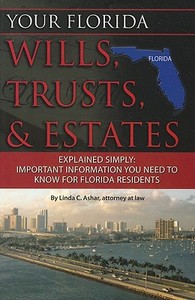 Your Florida Wills, Trusts, & Estates Explained Simply: Important Information You Need to Know for Florida Residents di Linda C. Ashar edito da ATLANTIC PUB CO (FL)