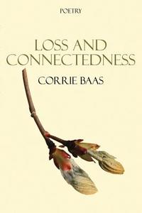 Loss And Connectedness di Corrie Baas edito da Publishamerica