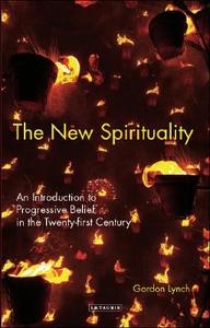 New Spirituality di Gordon Lynch edito da I.B. Tauris & Co. Ltd.